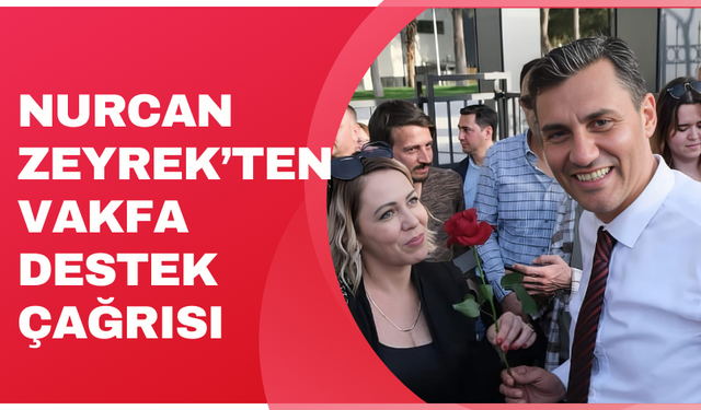 Nurcan Zeyrek’ten vakfa destek çağrısı