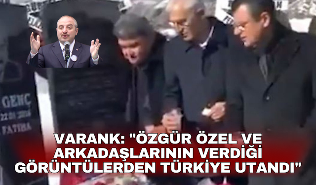 Varank: "Özgür Özel ve arkadaşlarının verdiği görüntülerden Türkiye utandı"