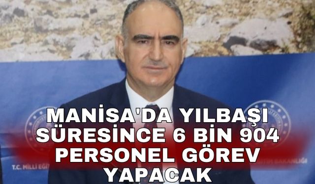 Manisa'da yılbaşı süresince 6 bin 904 personel görev yapacak