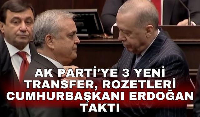 AK Parti'ye 3 yeni transfer, Rozetleri Cumhurbaşkanı Erdoğan taktı