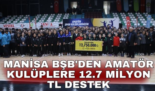 Manisa BŞB'den Amatör Kulüplere 12.7 milyon TL destek