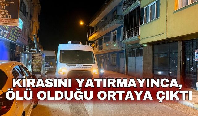 Kirasını yatırmayınca, ölü olduğu ortaya çıktı