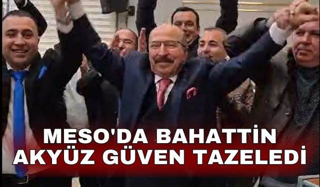 MESO'da Bahattin Akyüz güven tazeledi