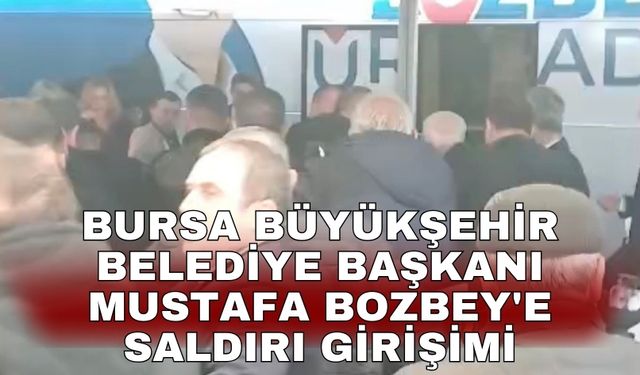 Bursa Büyükşehir Belediye Başkanı Mustafa Bozbey'e saldırı girişimi