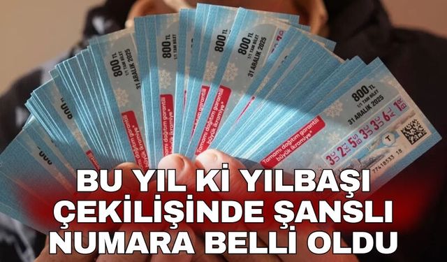 Bu yıl ki Yılbaşı Çekilişinde şanslı numara belli oldu