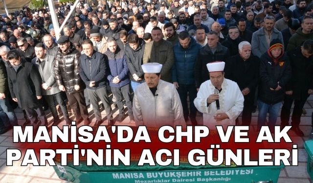 Manisa'da CHP ve AK Parti'nin acı günleri