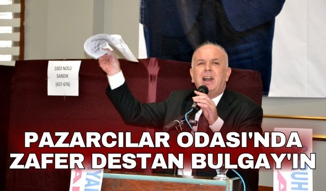 Pazarcılar Odası'nda zafer Destan Bulgay'ın
