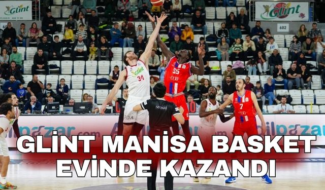 Glint Manisa Basket evinde kazandı