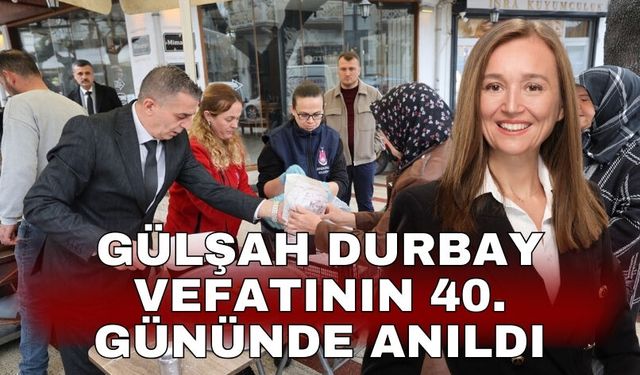 Gülşah Durbay vefatının 40. gününde anıldı
