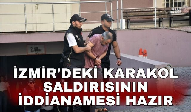 İzmir'deki karakol saldırısının iddianamesi hazır