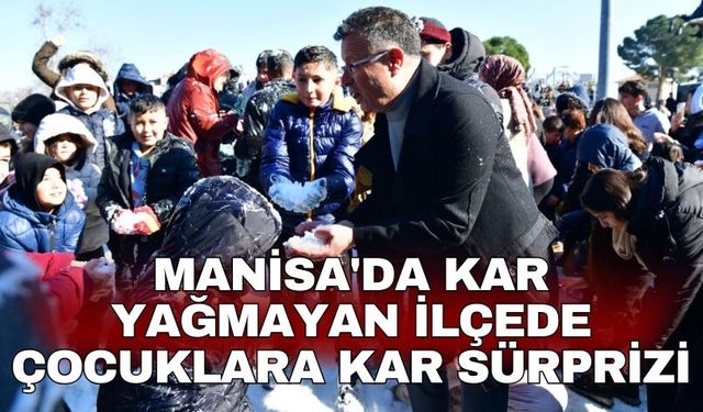 Manisa'da kar yağmayan ilçede çocuklara kar sürprizi