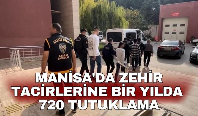 Manisa'da Zehir tacirlerine bir yılda 720 tutuklama