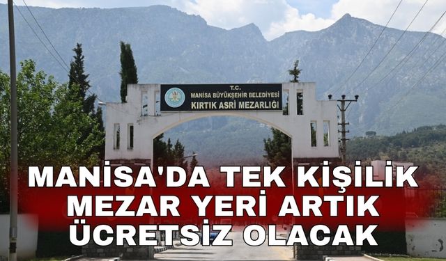 Manisa'da tek kişilik mezar yeri artık ücretsiz olacak
