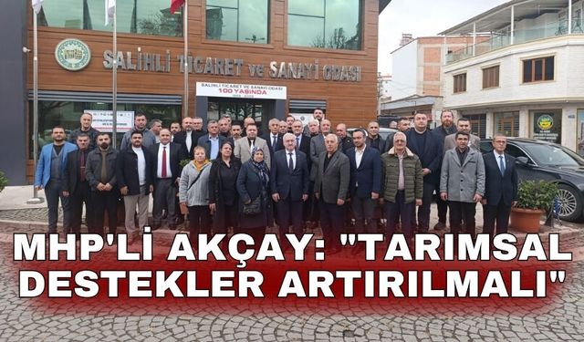 MHP'li Akçay: "Tarımsal destekler artırılmalı"