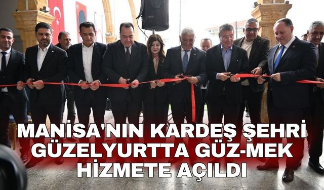 Manisa'nın kardeş şehri Güzelyurtta GÜZ-MEK hizmete açıldı