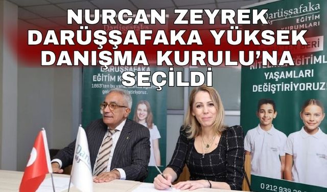 Nurcan Zeyrek Darüşşafaka Yüksek Danışma Kurulu’na Seçildi