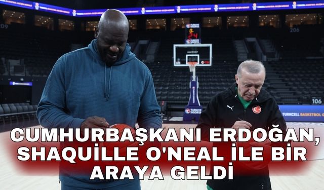 Cumhurbaşkanı Erdoğan, Shaquille O'Neal ile bir araya geldi