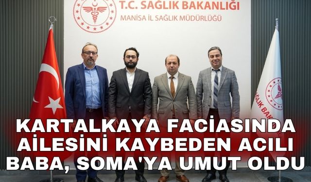 Kartalkaya faciasında ailesini kaybeden acılı baba, Soma'ya umut oldu