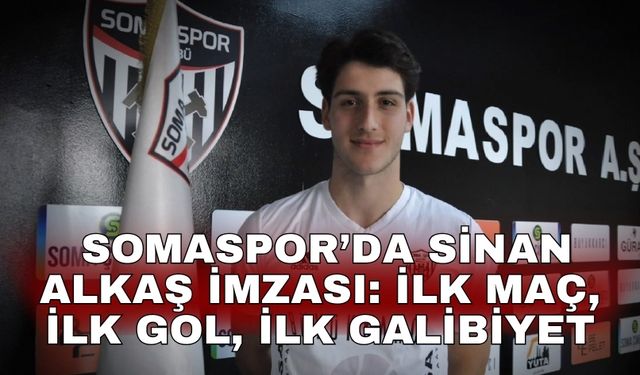 Somaspor’da Sinan Alkaş imzası: İlk maç, ilk gol, ilk galibiyet