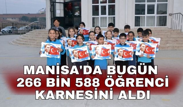 Manisa'da bugün 266 bin 588 öğrenci karnesini aldı