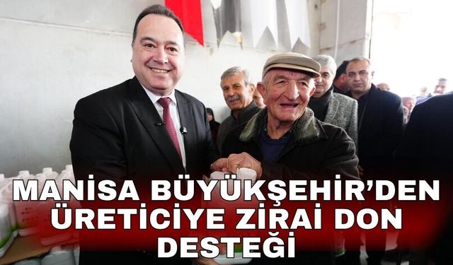 Manisa Büyükşehir’den üreticiye zirai don desteği