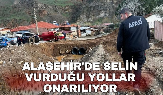 Alaşehir'de selin vurduğu yollar onarılıyor