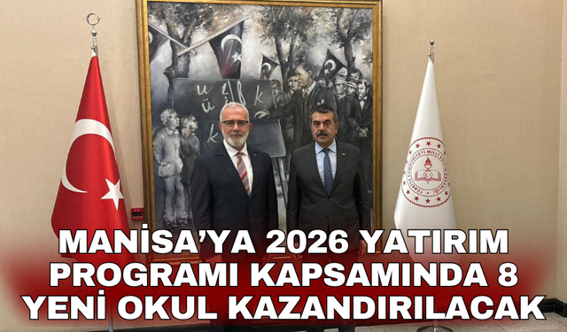 Manisa’ya 2026 yatırım programı kapsamında 8 yeni okul kazandırılacak