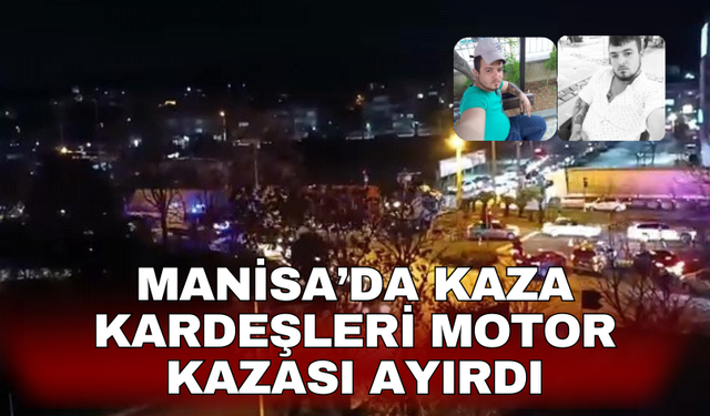 Motosiklet kazası kardeşleri ayırdı: 1 ölü, 1 yaralı