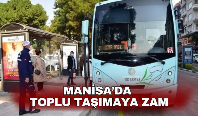 Manisa’da toplu taşımaya sessiz sedasız zam