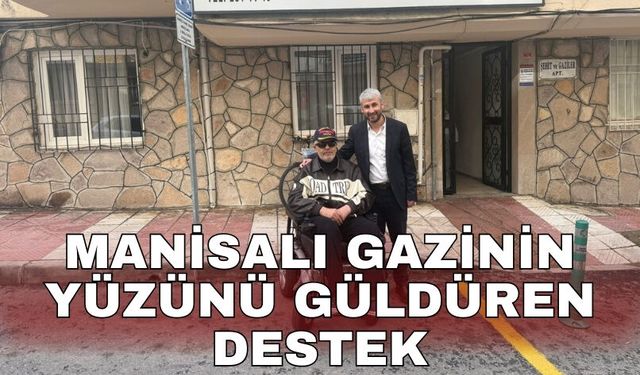 Manisalı gazinin yüzünü güldüren destek