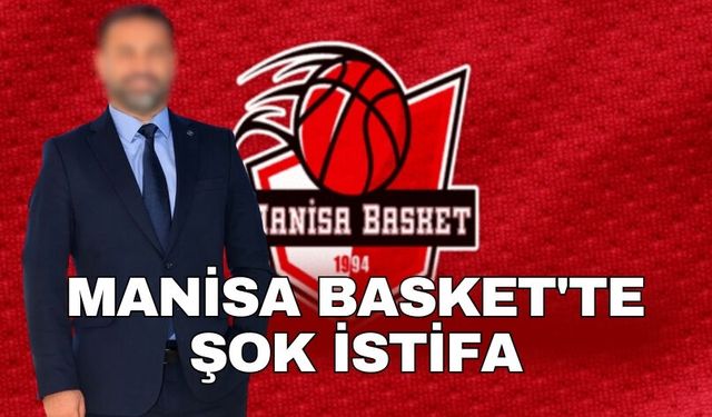 Manisa Basket'te şok istifa, Başkan Mazman İstifa etti