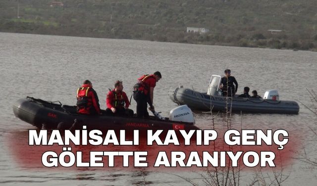 Manisalı kayıp genç gölette aranıyor