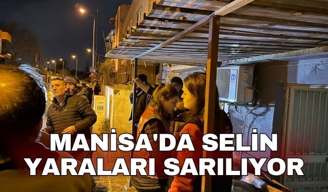 Manisa'da selin yaraları sarılıyor