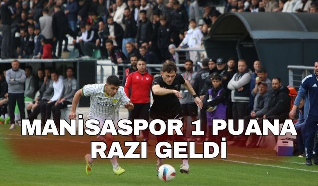 Manisaspor 1 puana razı geldi