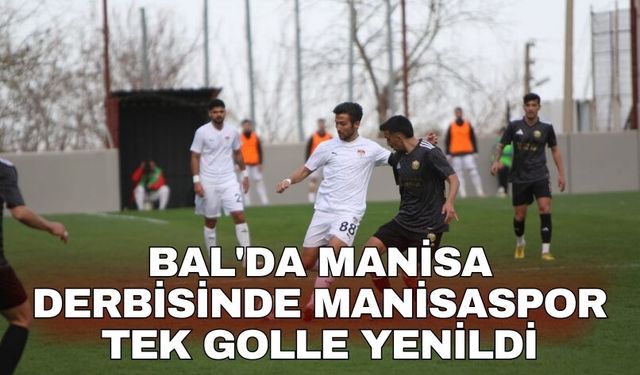 BAL'da Manisa derbisinde Manisaspor tek golle yenildi
