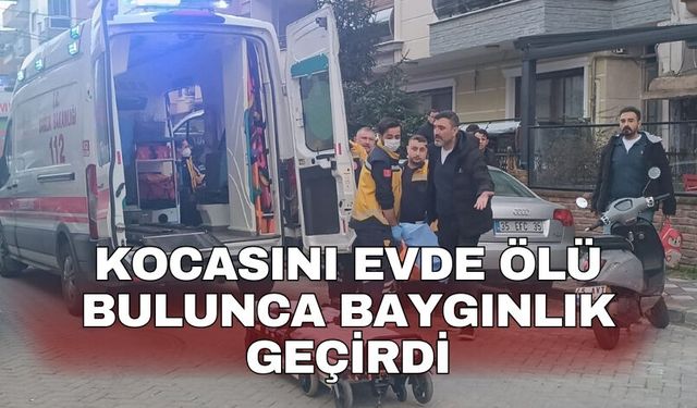 Kocasını evde ölü bulunca baygınlık geçirdi