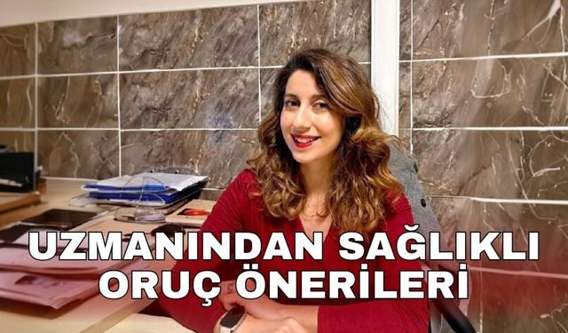 Uzmanından sağlıklı oruç önerileri