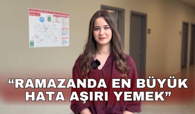Ramazanda en büyük hata aşırı yemek
