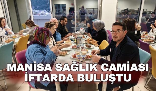Manisa sağlık camiası iftarda buluştu