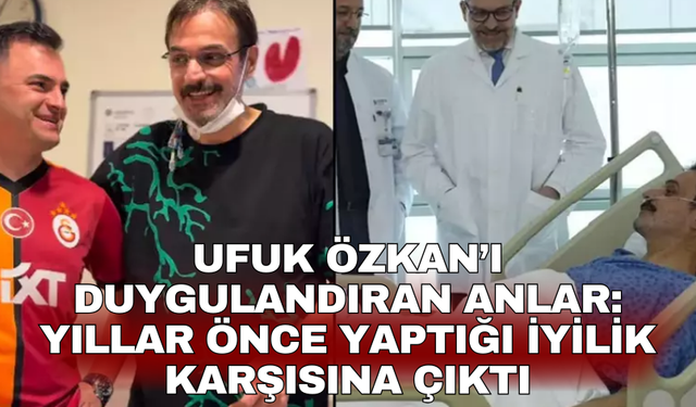 Ufuk Özkan’ı duygulandıran anlar: Yıllar önce yaptığı iyilik karşısına çıktı