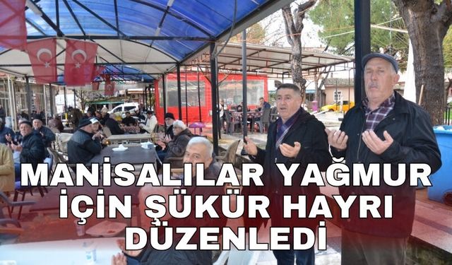 Manisalılar yağmur için şükür hayrı düzenledi