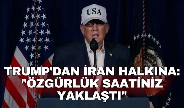 Trump'dan İran halkına: "Özgürlük saatiniz yaklaştı"