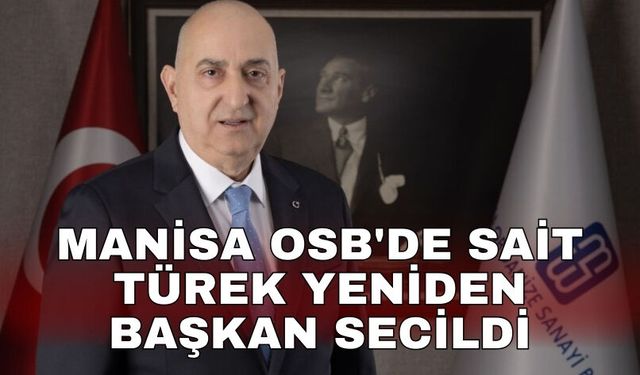 Manisa OSB'de Sait Türek yeniden başkan secildi