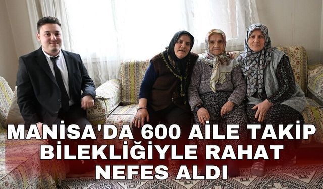 Manisa'da 600 aile takip bilekliğiyle rahat nefes aldı