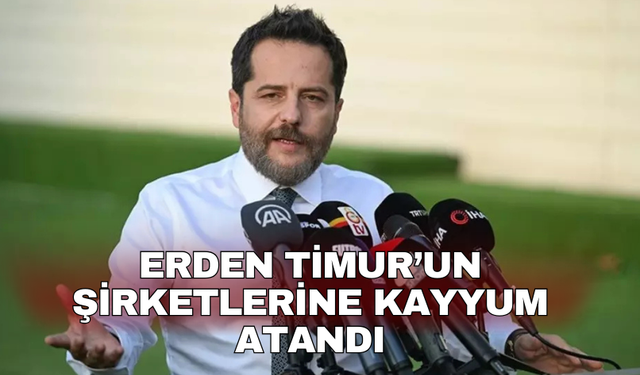 Erden Timur’un şirketlerine kayyum atandı