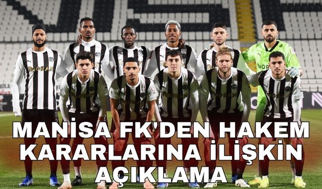 Manisa FK'den hakem kararlarına ilişkin açıklama