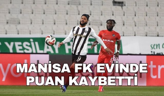 Manisa FK evinde puan kaybetti