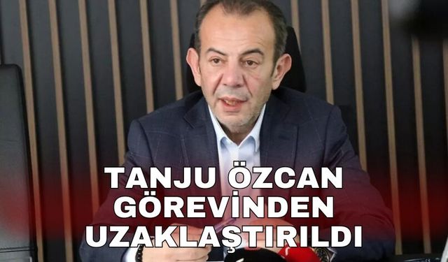 Tanju Özcan görevinden uzaklaştırıldı