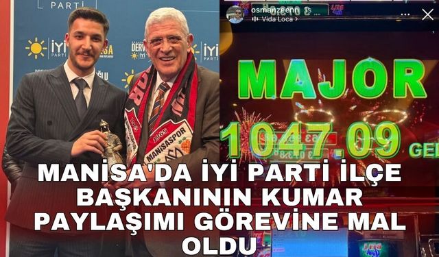 Manisa'da İYİ Parti ilçe başkanının kumar paylaşımı görevine mal oldu