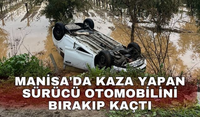 Manisa'da kaza yapan sürücü otomobilini bırakıp kaçtı